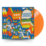 STRAIGHT ARROWS - "Surface World" (ORANGE LP) *PRE-ORDER*