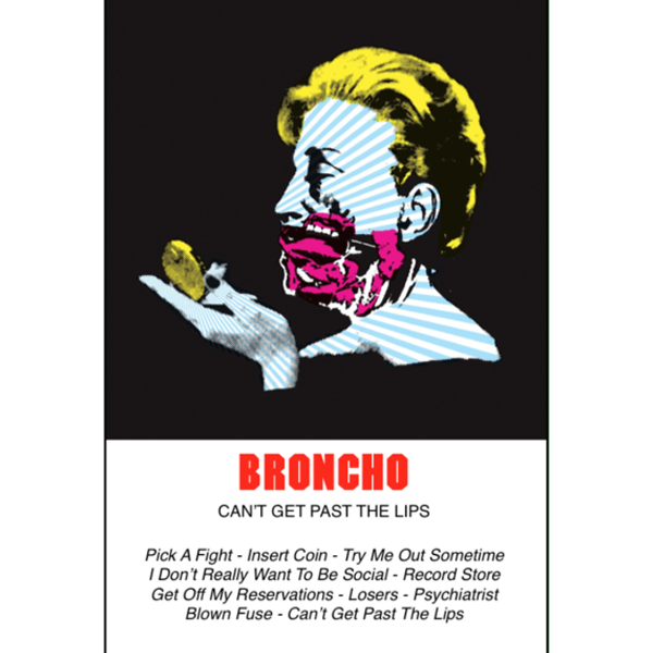 BRONCHO - "Can't Get Past The Lips" (CASS)