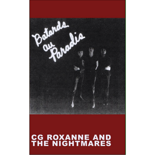 C.G. ROXANNE & THE NIGHTMARES - "Bastardis Au Paradis" (CASS)