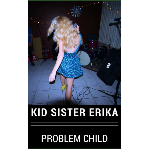 KID SISTER ERIKA - "Problem Child" (CASS)