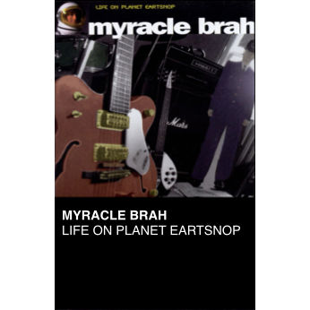 Myracle Brah - "Life On Planet Eartsnop" (CASS)