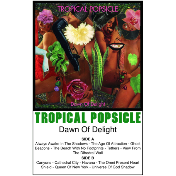 TROPICAL POPSICLE- "Dawn of Delight" (CASS)